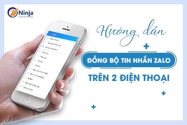 Hướng dẫn cách đồng bộ tin nhắn zalo trên 2 điện thoại Android đơn giản, hiệu quả 2022