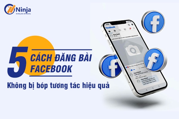 Cách đăng bài facebook không bị bóp tương tác