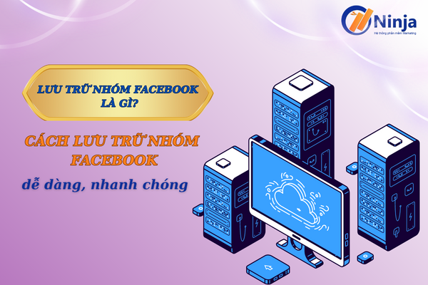 Lưu trữ nhóm facebook la gì