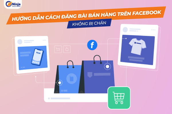 Đăng bài bán hàng facebook không bị chặn