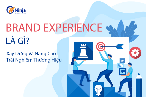 Giải đáp: Brand Experience là gì?