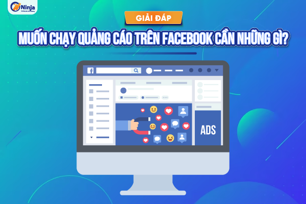 Để chạy quảng cáo trên facebook cần những gì?